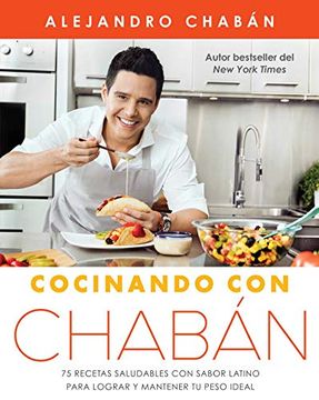 portada Cocinando con Chabán: 75 Recetas Saludables con Sabor Latino Para Lograr y Mantener tu Peso Ideal (Atria Espanol)