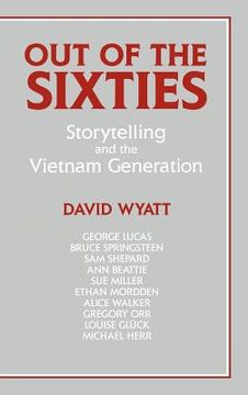 portada Out of the Sixties: Storytelling and the Vietnam Generation (Cambridge Studies in American Literature and Culture) (en Inglés)