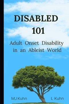 Disabled 101: Adult Onset Disability in an Ableist World (en Inglés)