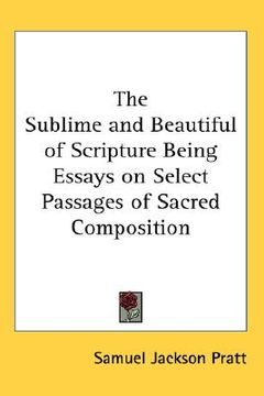 portada the sublime and beautiful of scripture being essays on select passages of sacred composition (en Inglés)