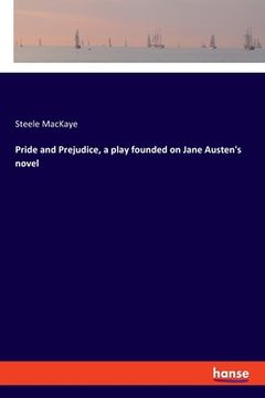 portada Pride and Prejudice, a play founded on Jane Austen's novel (en Inglés)