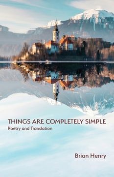 portada Things Are Completely Simple: Poetry and Translation (en Inglés)