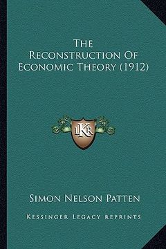 portada the reconstruction of economic theory (1912) (in English)