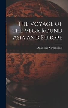 portada The Voyage of the Vega Round Asia and Europe (in English)