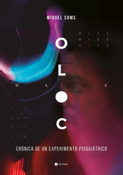portada Oloc: Crónica de un Experimento Psiquiátrico: 528 (Narrativa Acidalia) (in Spanish)