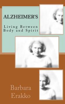 portada Alzheimer's: Living Between Body and Spirit (en Inglés)