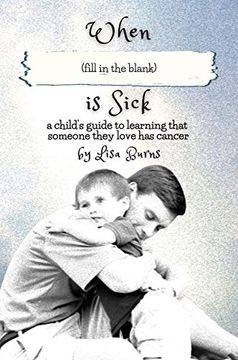 portada When (Fill in the Blank) is Sick: A Child'S Guide to Learning That Someone They Love has Cancer (en Inglés)