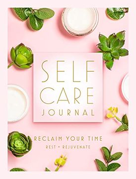 portada Self Care Journal: Reclaim Your Time - Rest • Rejuvenate (7) (Everyday Inspiration Journals) (en Inglés)