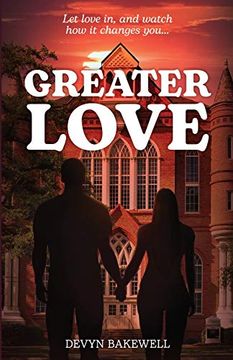 portada Greater Love: Let Love in, and Watch how it Changes You. (en Inglés)