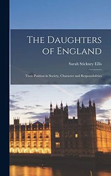 portada The Daughters of England: Their Position in Society, Character and Responsibilities
