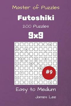 portada Master of Puzzles - Futoshiki 200 Easy to Medium 9x9 vol. 9 (en Inglés)