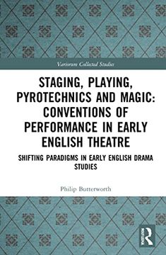 portada Staging, Playing, Pyrotechnics and Magic: Conventions of Performance in Early English Theatre (Variorum Collected Studies) (en Inglés)