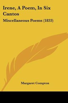portada irene, a poem, in six cantos: miscellaneous poems (1833) (en Inglés)