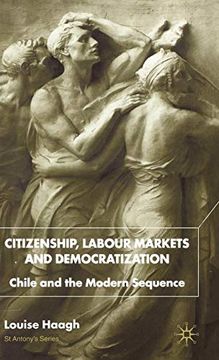 portada Citizenship, Labour Markets and Democratization: Chile and the Modern Sequence (st Antony's Series) (en Inglés)