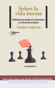 portada Sobre la Vida Buena: Reflexiones Desde el Estoicismo y la Filosofía Budista (in Spanish)