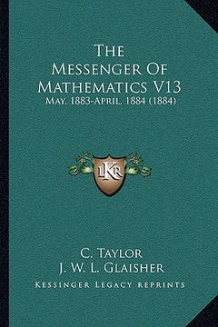 portada the messenger of mathematics v13: may, 1883-april, 1884 (1884) (en Inglés)
