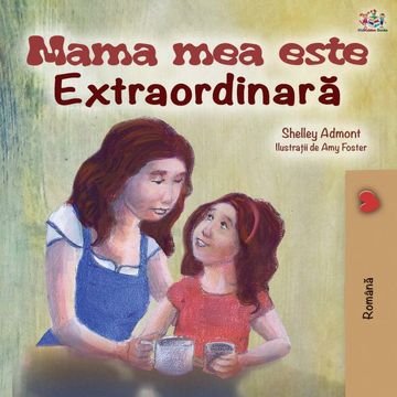 portada Mama mea Este Extradinara: My mom is Awesome - Romanian Edition (Romanian Bedtime Collection) (en Rumano)