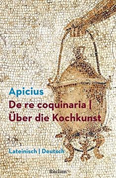 portada De re Coquinaria / Über die Kochkunst Lateinisch/Deutsch (en Alemán)