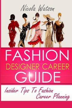 portada Fashion Designer Career Guide: Insider Tips To Fashion Career Planning (en Inglés)