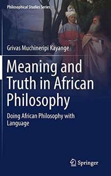 portada Meaning and Truth in African Philosophy: Doing African Philosophy With Language (Philosophical Studies Series) (in English)