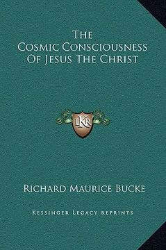 portada the cosmic consciousness of jesus the christ (en Inglés)