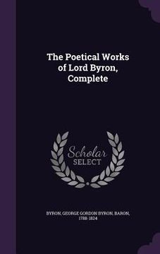 portada The Poetical Works of Lord Byron, Complete