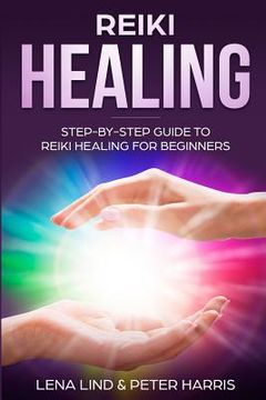 portada Reiki Healing: Step-By-Step Guide to Reiki Healing for Beginners (en Inglés)