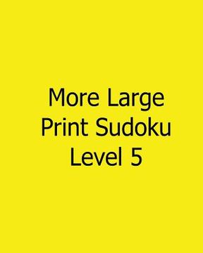 portada More Large Print Sudoku Level 5: 80 Easy to Read, Large Print Sudoku Puzzles (en Inglés)