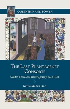 portada The Last Plantagenet Consorts: Gender, Genre, and Historiography, 1440-1627 (en Inglés)