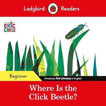 portada Ladybird Readers Beginner Level - Eric Carle - Where is the Click Beetle? (Elt Graded Reader)