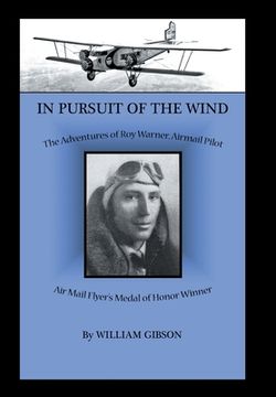 portada In Pursuit of the Wind: The Adventures of Roy Warner, Airmail Pilot