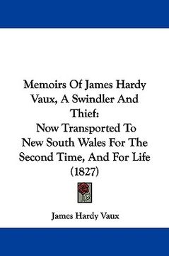 portada memoirs of james hardy vaux, a swindler and thief: now transported to new south wales for the second time, and for life (1827)