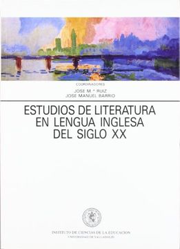portada Estudios de Literatura en Lengua Inglesa del Siglo xx: Actas de las i Jornadas, Celebradas en Valladolid los Días 25, 26 y 27 de Abril de 1991 (Ice)