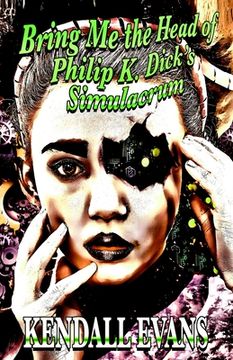 portada Bring me the Head of Philip k. Dick'S Simulacrum (en Inglés)