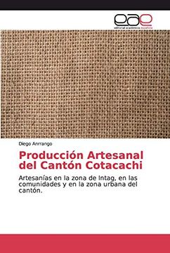 portada Producción Artesanal del Cantón Cotacachi: Artesanías en la Zona de Intag, en las Comunidades y en la Zona Urbana del Cantón.
