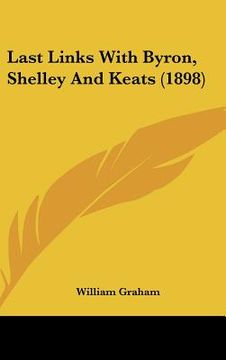 portada last links with byron, shelley and keats (1898)