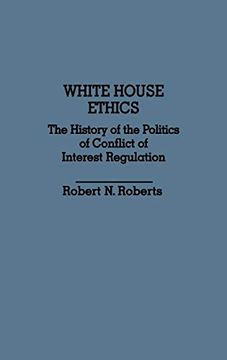 portada White House Ethics: The History of the Politics of Conflict of Interest Regulation (en Inglés)
