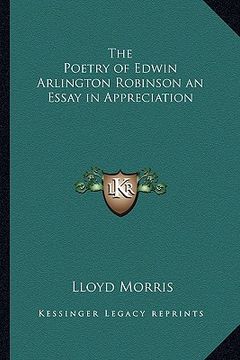 portada the poetry of edwin arlington robinson an essay in appreciation (en Inglés)