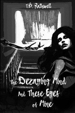portada The Decaying Mind and These Eyes of Mine (en Inglés)