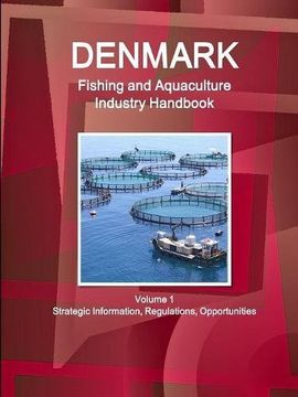 portada Denmark Fishing and Aquaculture Industry Handbook Volume 1 Strategic Information, Regulations, Opportunities (World Business and Investment Library)