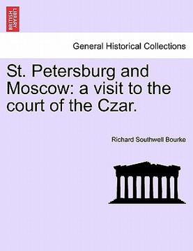 portada st. petersburg and moscow: a visit to the court of the czar. (en Inglés)