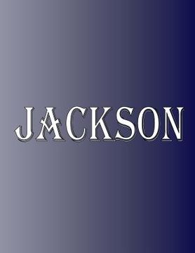 portada Jackson: 100 Pages 8.5 X 11 Personalized Name on Notebook College Ruled Line Paper (en Inglés)