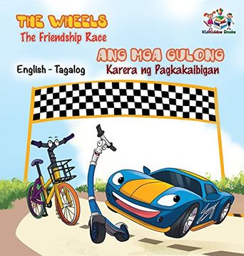 portada The Wheels -The Friendship Race: English Tagalog Bilingual Children's Books (English Tagalog Bilingual Collection)