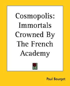 portada cosmopolis: immortals crowned by the french academy (en Inglés)