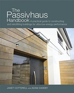 portada The Passivhaus Handbook: A Practical Guide to Constructing and Retrofitting Buildings for Ultra-Low Energy Performance (Sustainable Building) (en Inglés)