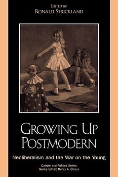 portada growing up postmodern: neoliberalism and the war on the young (in English)