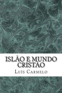 portada Islão e mundo cristão: Revelação, profecia e salvação: que contrastes? (en Portugués)