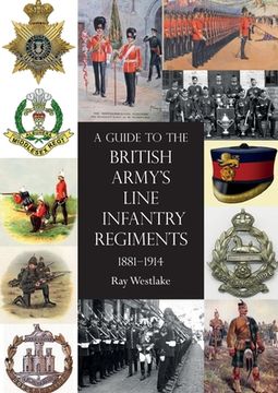 portada A Guide to the British Army'S Line Infantry Regiments, 1881-1914 (en Inglés)