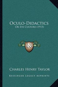 portada oculo-didactics: or eye culture (1915) (en Inglés)
