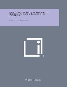portada First Committee, Political and Security Questions, Including Regulation of Armaments: Annex to the Summary of Meetings (en Inglés)